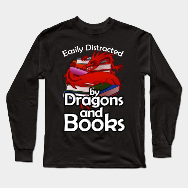 Easily Distracted by Dragons and Books Long Sleeve T-Shirt by A-Buddies